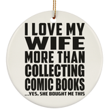 I Love My Wife More Than Collecting Comic Books - Circle Ornament