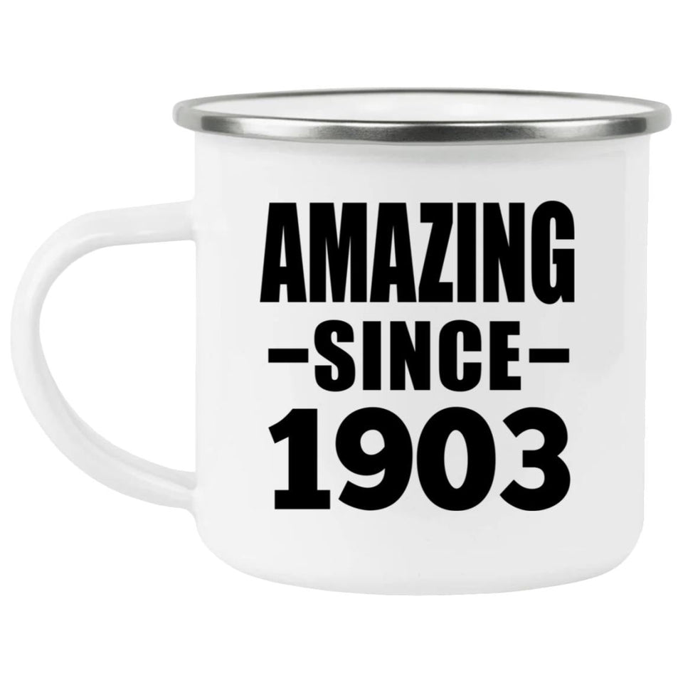 121st Birthday Amazing Since 1903 - 12oz Camping Mug
