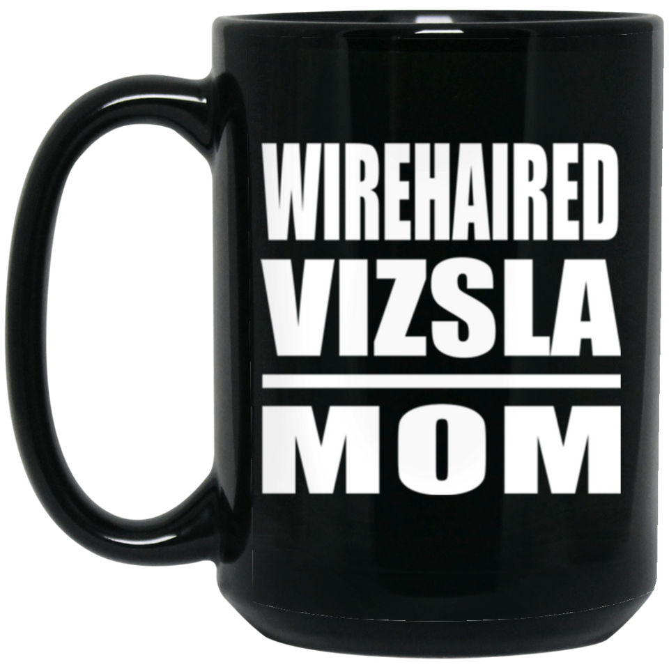 Wirehaired Vizsla Mom - 15oz Coffee Mug Black