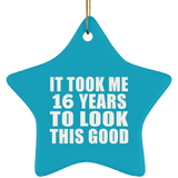 16th Birthday Took Me 16 Years To Look This Good - Star Ornament