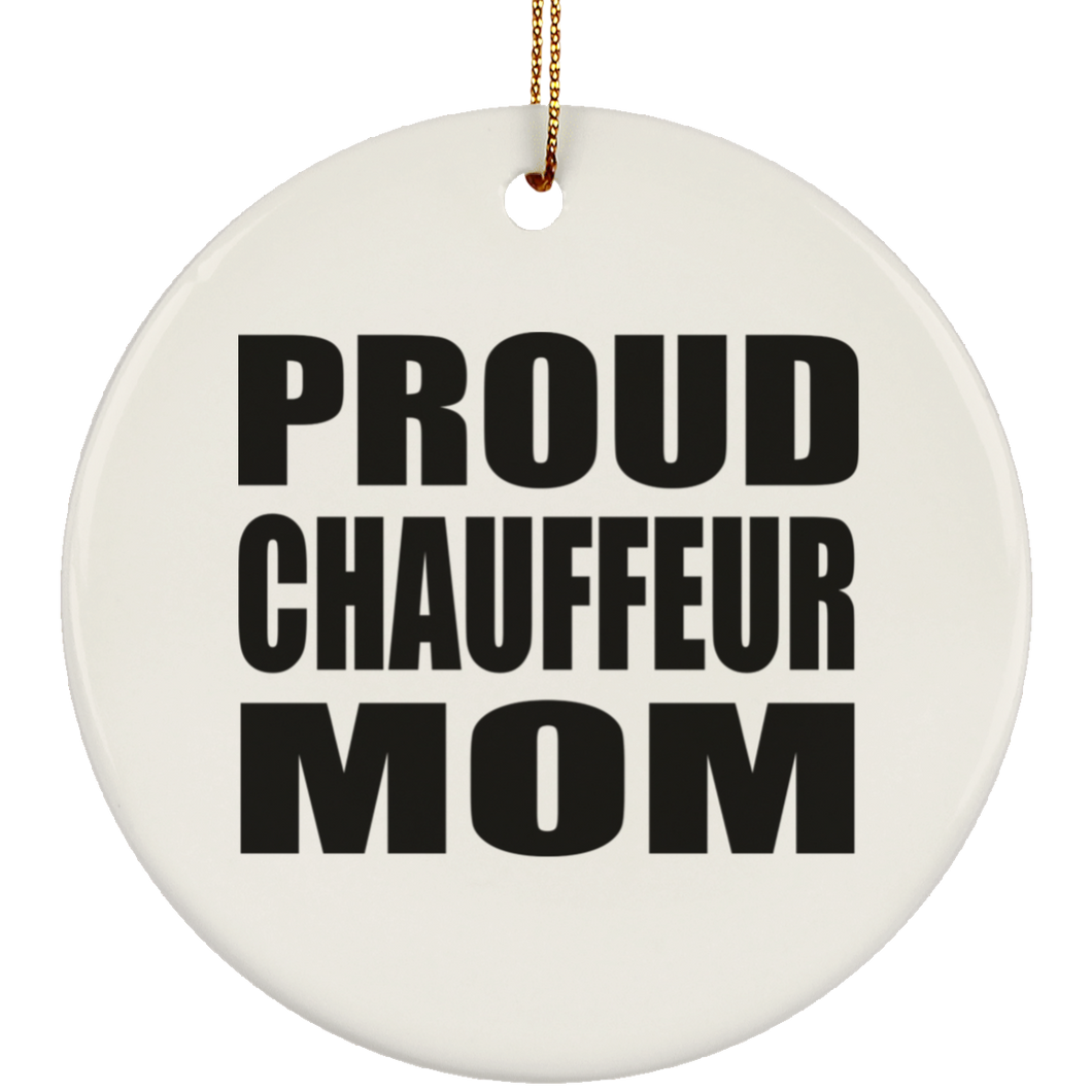 Proud Chauffeur Mom - Circle Ornament