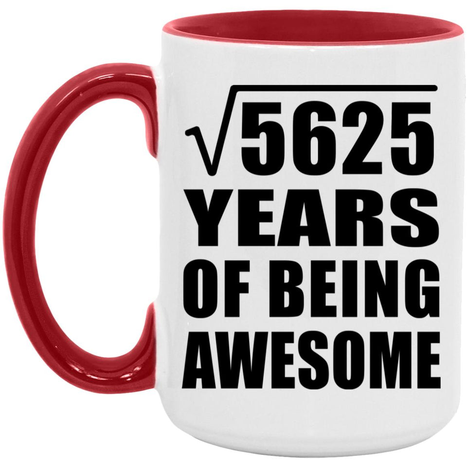 75th Birthday Square Root of 5625 Years of Being Awesome - 15oz Accent Mug Red