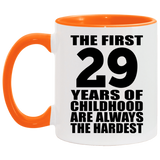 29th Birthday First 29 Years of Childhood Are The Hardest - 11oz Accent Mug Orange