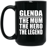 Glenda The Mum The Hero The Legend - 15 Oz Coffee Mug Black