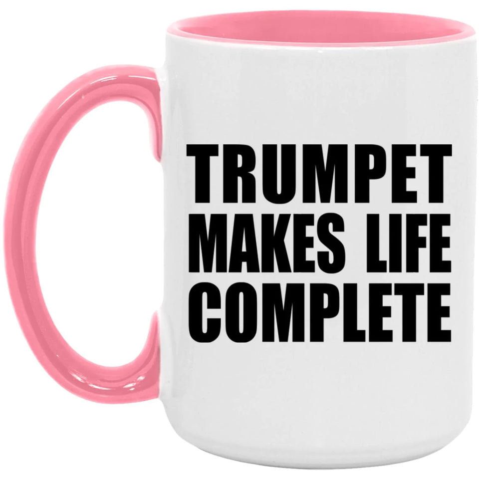 Trumpet Makes Life Complete - 15oz Accent Mug Pink