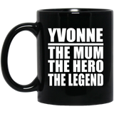 Yvonne The Mum The Hero The Legend - 11 Oz Coffee Mug Black