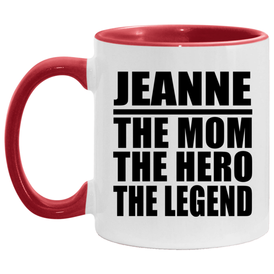Jeanne The Mom The Hero The Legend - 11oz Accent Mug Red