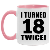 36th Birthday I Turned 18 Twice - 11oz Accent Mug Pink