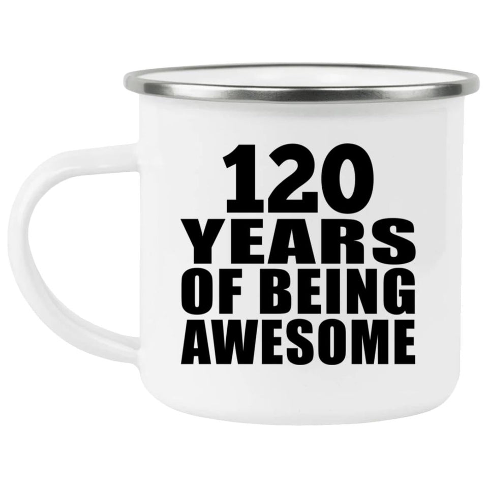 120th Birthday 120 Years Of Being Awesome - 12oz Camping Mug