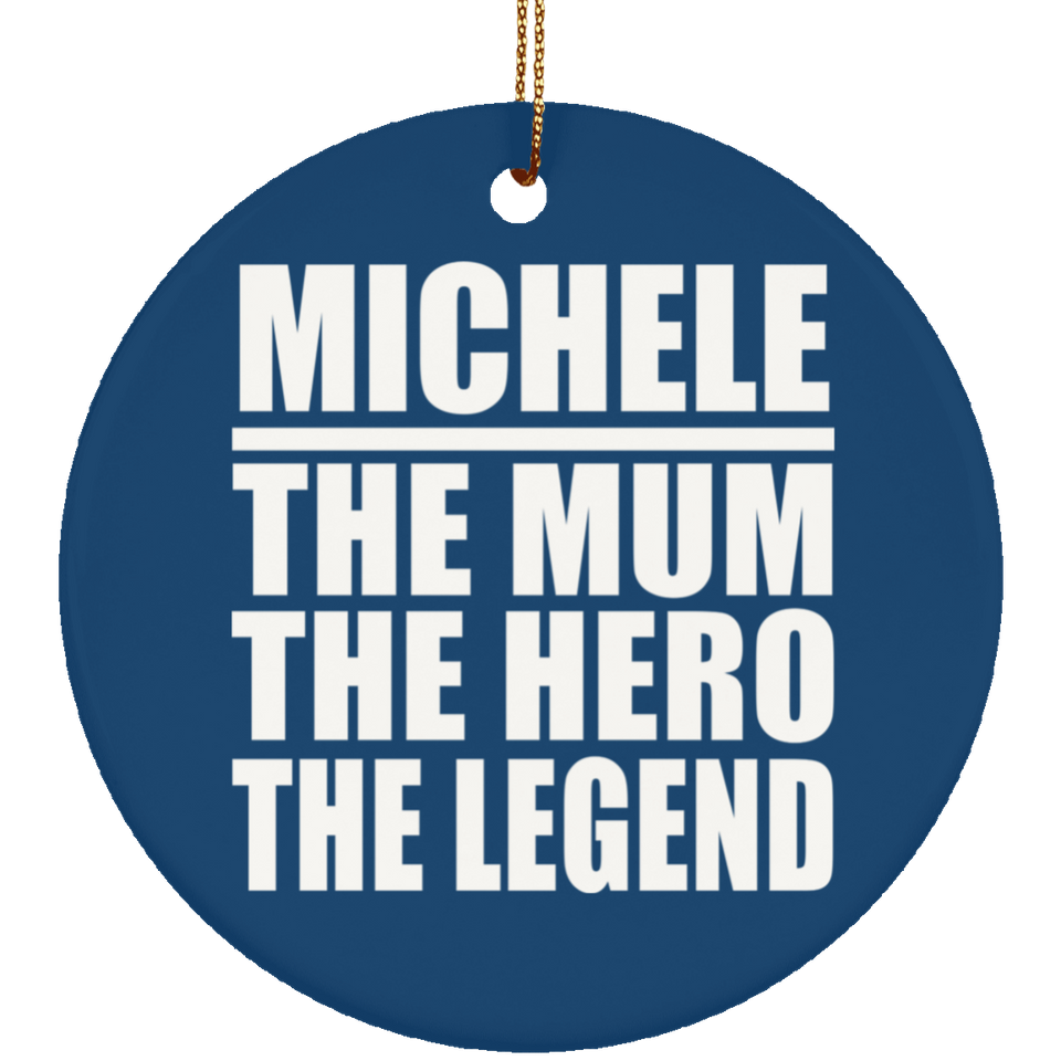 Michele The Mum The Hero The Legend - Circle Ornament