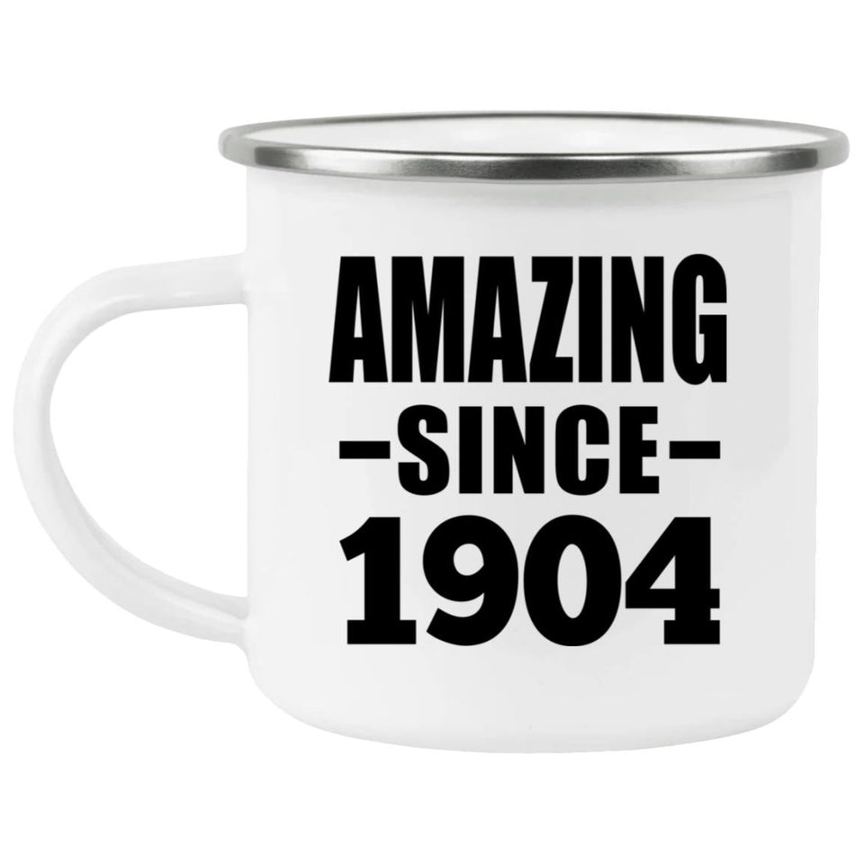 120th Birthday Amazing Since 1904 - 12oz Camping Mug