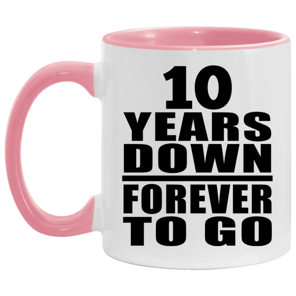10th Anniversary 10 Years Down Forever to Go - 11oz Accent Mug Pink
