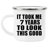 7th Birthday Took Me 7 Years To Look This Good - 12oz Camping Mug