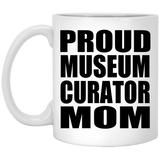 Proud Museum Curator Mom - 11oz Coffee Mug