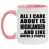 All I Care About Is Highlander - 11oz Accent Mug Pink