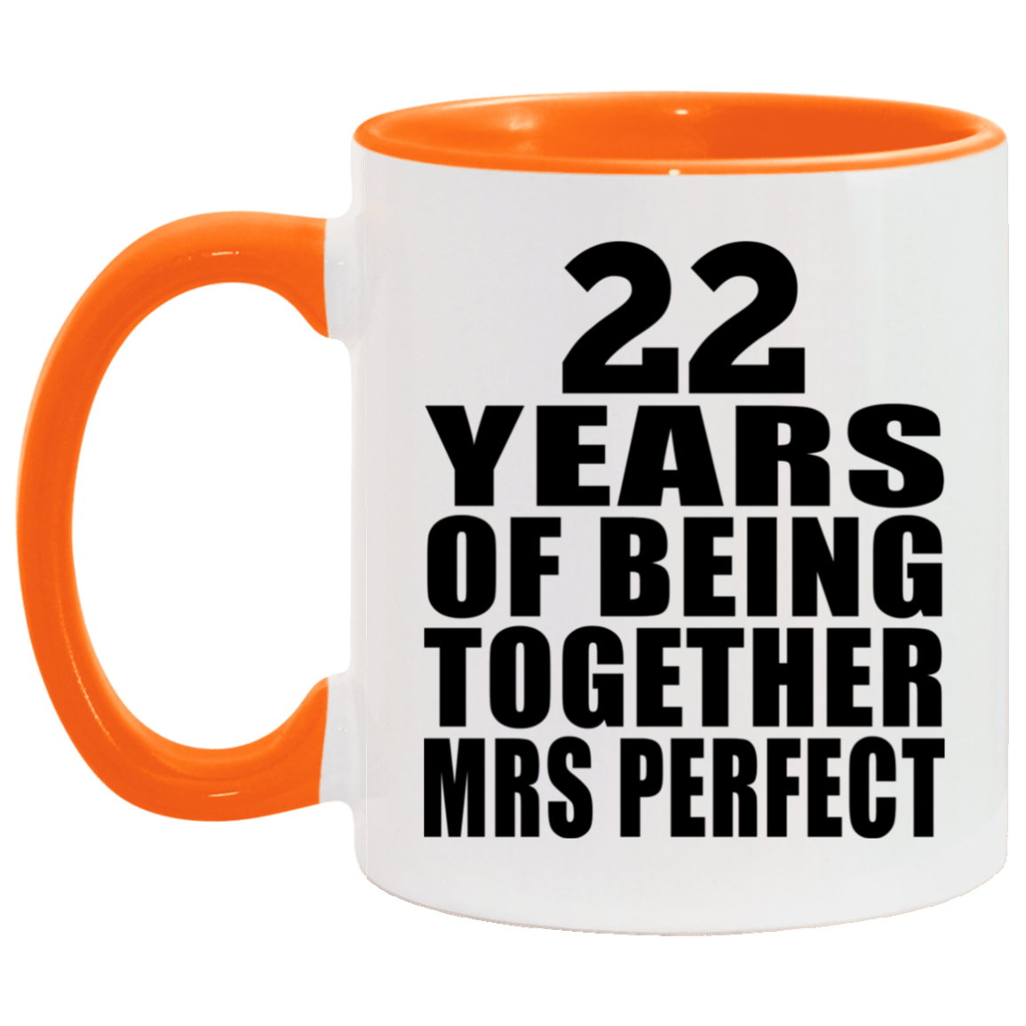 22nd Anniversary 22 Years Of Being Mrs Perfect - 11oz Accent Mug Orange