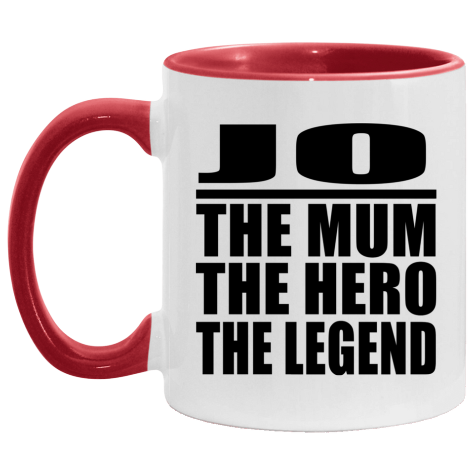 Jo The Mum The Hero The Legend - 11oz Accent Mug Red
