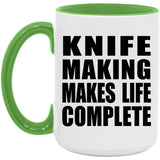 Knife Making Makes Life Complete - 15oz Accent Mug Green