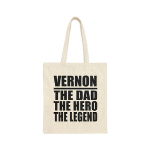 Vernon The Dad The Hero The Legend - Cotton Canvas Tote Bag