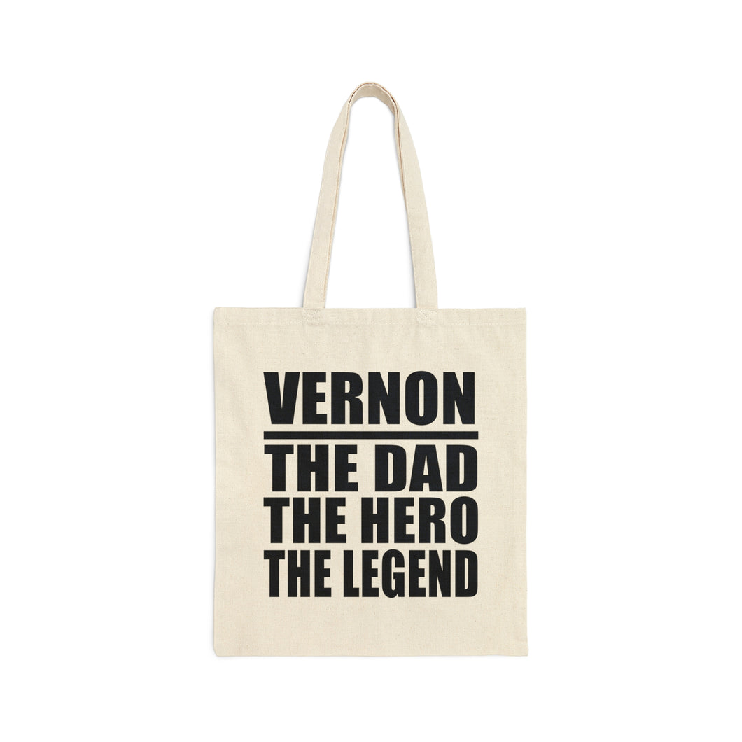 Vernon The Dad The Hero The Legend - Cotton Canvas Tote Bag