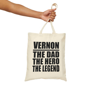 Vernon The Dad The Hero The Legend - Cotton Canvas Tote Bag