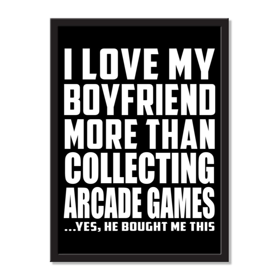 I Love My Boyfriend More Than Collecting Arcade Games ...He Bought Me This - Portrait Frame Photo Tile