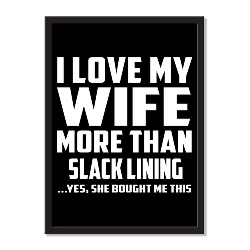 I Love My Wife More Than Slack Lining ...Yes, She Bought Me This - Portrait Frame Photo Tile