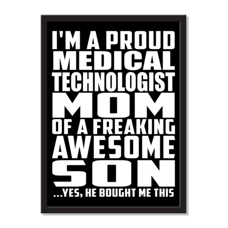 I'm A Proud Medical Technologist Mom Of A Freaking Awesome Son, He Bought Me This - Portrait Frame Photo Tile