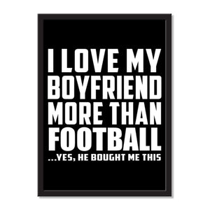 I Love My Boyfriend More Than Football ...He Bought Me This - Portrait Frame Photo Tile