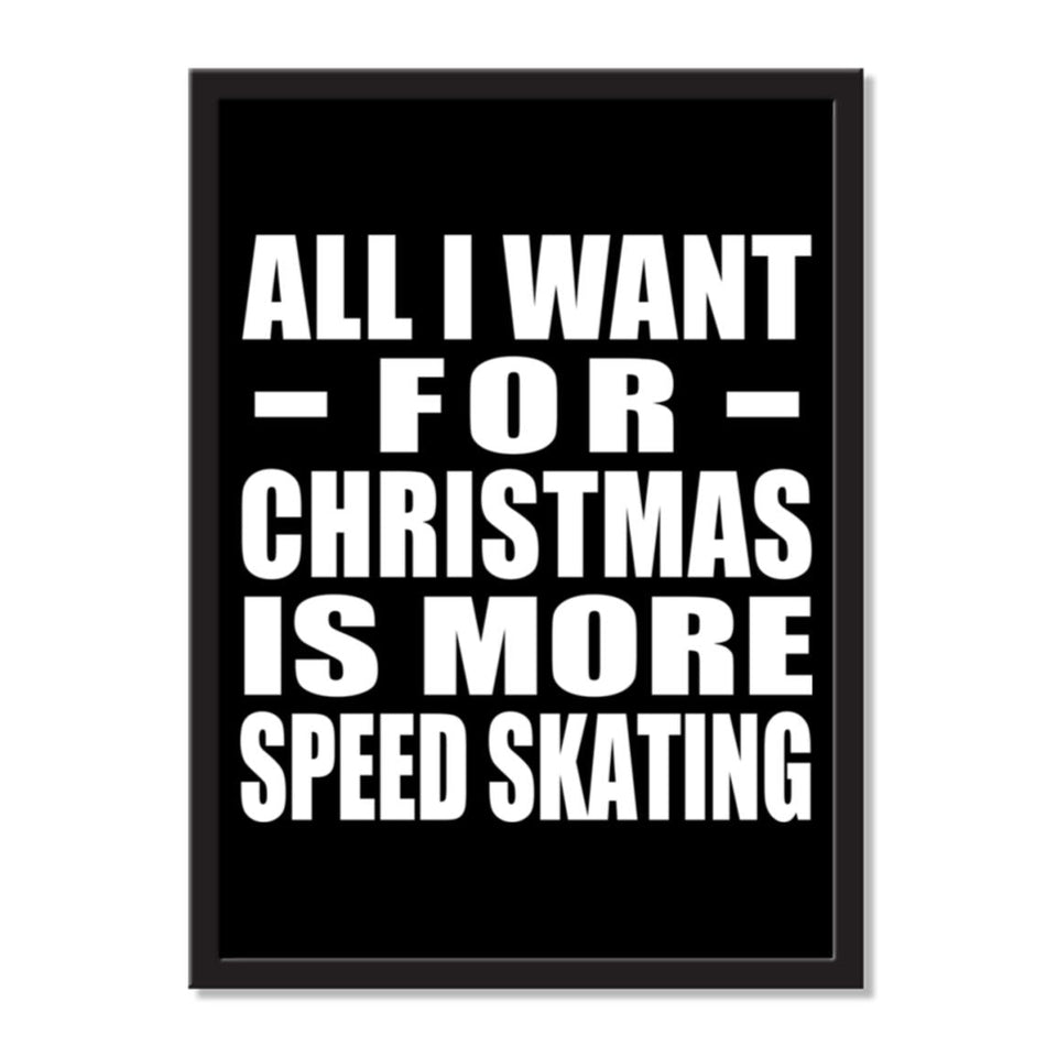 All I Want For Christmas Is More Speed Skating - Portrait Frame Photo Tile