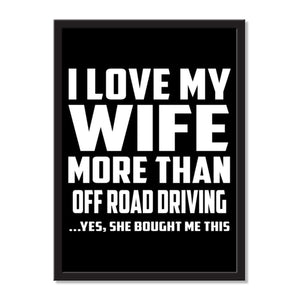 I Love My Wife More Than Off Road Driving ...Yes, She Bought Me This - Portrait Frame Photo Tile