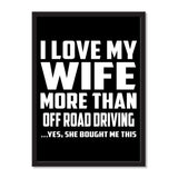 I Love My Wife More Than Off Road Driving ...Yes, She Bought Me This - Portrait Frame Photo Tile