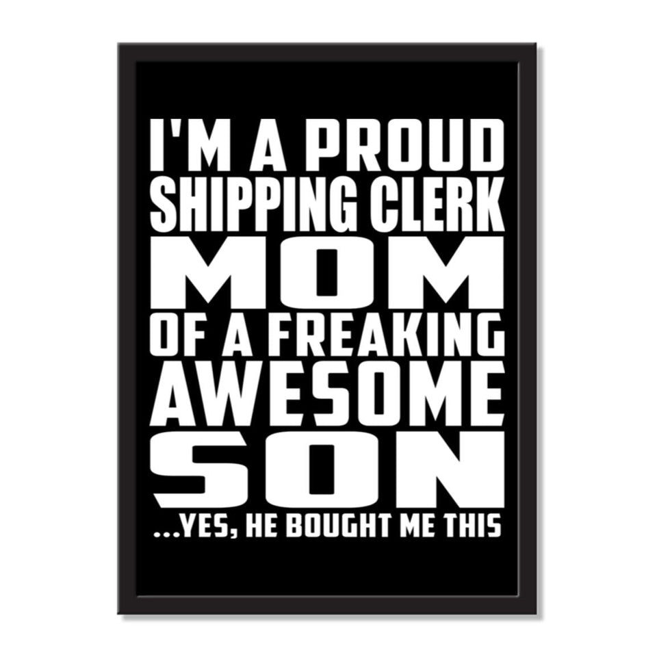 I'm A Proud Shipping Clerk Mom Of A Freaking Awesome Son, He Bought Me This - Portrait Frame Photo Tile