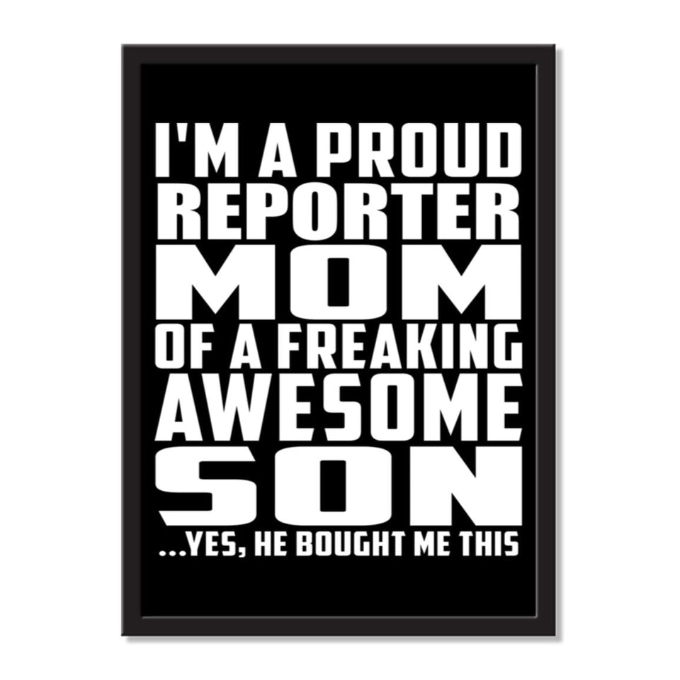 I'm A Proud Reporter Mom Of A Freaking Awesome Son, He Bought Me This - Portrait Frame Photo Tile