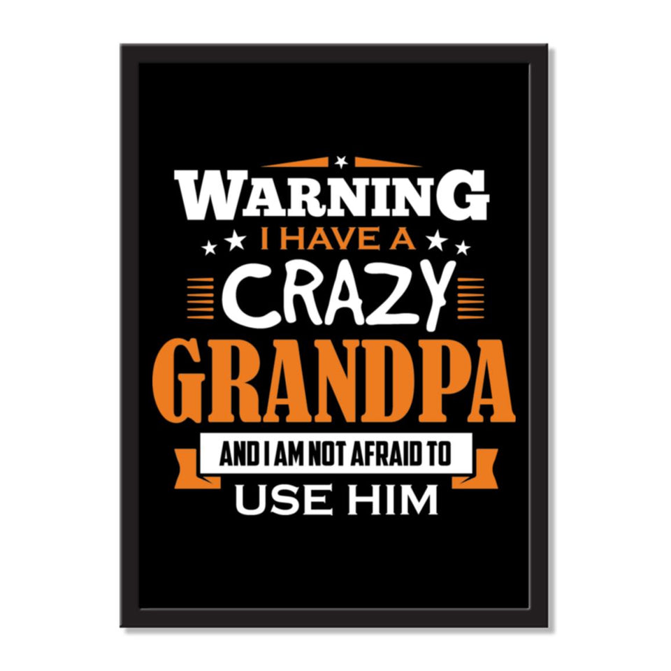 Warning I Have A Crazy Grandpa, And I Am Not Afraid To Use Him - Portrait Frame Photo Tile