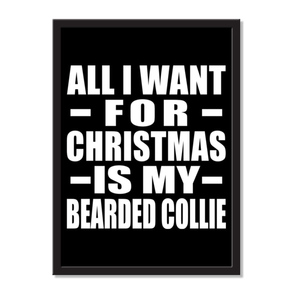 All I Want For Christmas Is My Bearded Collie - Portrait Frame Photo Tile