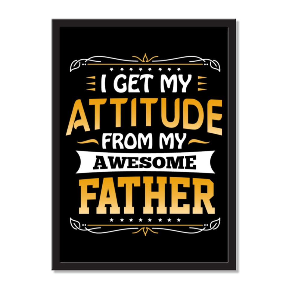 I Get My Attitude From My Awesome Father - Portrait Frame Photo Tile