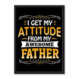 I Get My Attitude From My Awesome Father - Portrait Frame Photo Tile