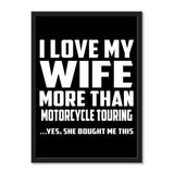 I Love My Wife More Than Motorcycle Touring ...Yes, She Bought Me This - Portrait Frame Photo Tile