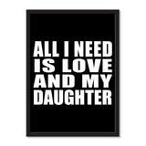 All I Need Is Love And My Daughter - Portrait Frame Photo Tile