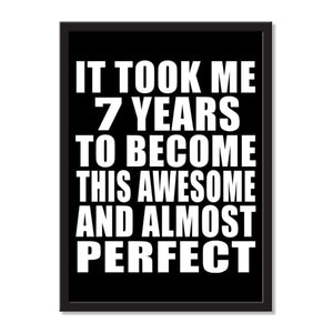It Took Me 7 Years To Become This Awesome And Almost Perfect - Portrait Frame Photo Tile