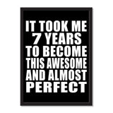 It Took Me 7 Years To Become This Awesome And Almost Perfect - Portrait Frame Photo Tile