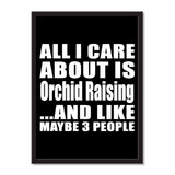 All I Care About Is Orchid Raising And Like Maybe 3 People - Portrait Frame Photo Tile