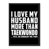 I Love My Husband More Than Taekwondo ...He Bought Me This - Portrait Frame Photo Tile