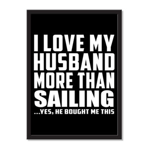 I Love My Husband More Than Sailing ...He Bought Me This - Portrait Frame Photo Tile