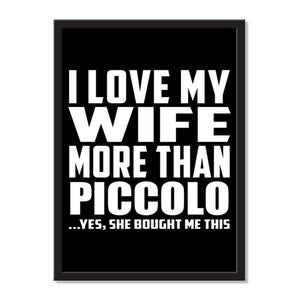 I Love My Wife More Than Piccolo ...Yes, She Bought Me This - Portrait Frame Photo Tile