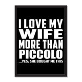 I Love My Wife More Than Piccolo ...Yes, She Bought Me This - Portrait Frame Photo Tile