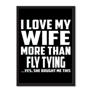 I Love My Wife More Than Fly Tying ...Yes, She Bought Me This - Portrait Frame Photo Tile