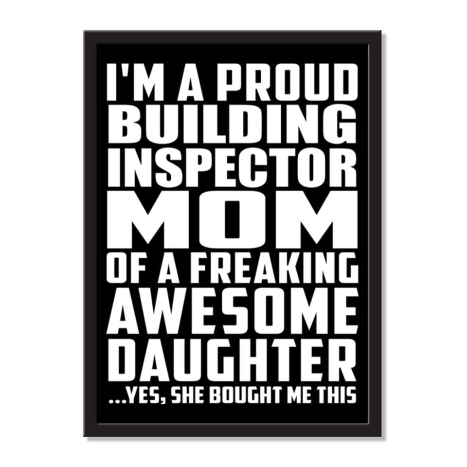 I'm A Proud Building Inspector Mom Of A Freaking Awesome Daughter, She Bought Me This - Portrait Frame Photo Tile