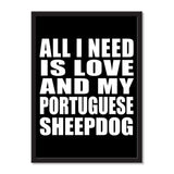 All I Need Is Love And My Portuguese Sheepdog - Portrait Frame Photo Tile